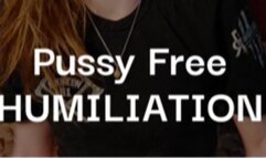 Pussy Free Humiliation by your Bully