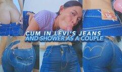 CUM IN LEVIS JEANS AND SHOWER AS A COUPLE