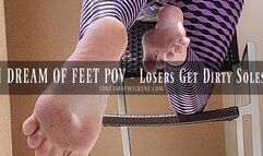 I DREAM OF FEET POV - Losers Get Dirty Soles