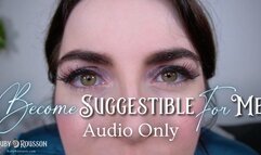 Becoming Suggestible for Me - Audio Only