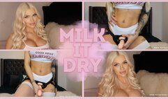 Milk it Dry