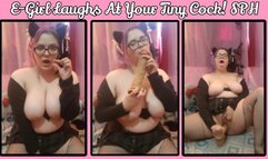 E-Girl Laughs At Your Tiny Cock! SPH