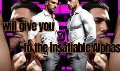 I will give you to the insatiable Alphas! mp4