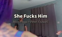 She Fucks Him: with Peter Fitzwell & Mars Foxxx