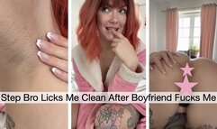 Step Bro Licks Me Clean After Boyfriend Fucks Me